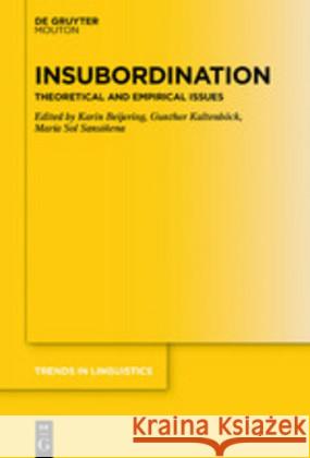 Insubordination: Theoretical and Empirical Issues Karin Beijering, Gunther Kaltenböck, María Sol Sansiñena 9783110634129