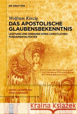 Das Apostolische Glaubensbekenntnis: Leistung Und Grenzen Eines Christlichen Fundamentaltextes Wolfram Kinzig 9783110634341