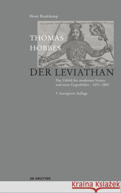 Thomas Hobbes - Der Leviathan : Das Urbild des modernen Staates und seine Gegenbilder. 1651-2001 Bredekamp, Horst 9783110634525