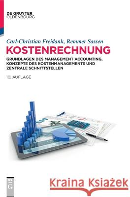 Kostenrechnung: Grundlagen Des Management Accounting, Konzepte Des Kostenmanagements Und Zentrale Schnittstellen Freidank, Carl-Christian 9783110634662 Walter de Gruyter