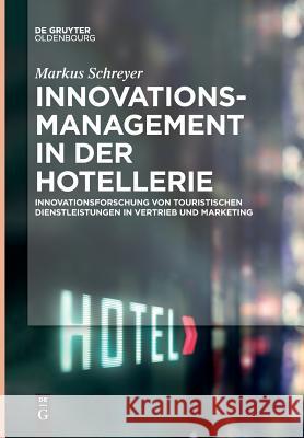 Innovationsmanagement in der Hotellerie Markus Schreyer 9783110635324 Walter de Gruyter