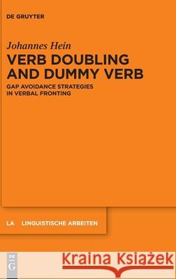 Verb Doubling and Dummy Verb: Gap Avoidance Strategies in Verbal Fronting Johannes Hein 9783110635409 De Gruyter