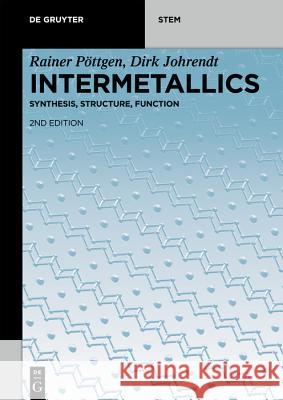 Intermetallics: Synthesis, Structure, Function Rainer Pöttgen, Dirk Johrendt 9783110635805 De Gruyter