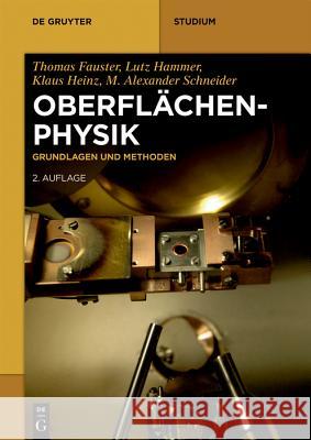 Oberflächenphysik: Grundlagen Und Methoden Fauster, Thomas 9783110635898