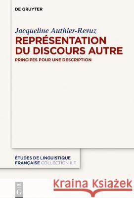 La Représentation Du Discours Autre: Principes Pour Une Description Authier-Revuz, Jacqueline 9783110637274