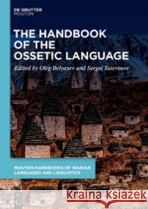 The Ossetic Language Oleg Belyaev Sergei Tatevosov 9783110637687 Walter de Gruyter