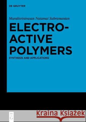 Electroactive Polymers: Synthesis and Applications Muralisrinivasan Natamai Subramanian 9783110637793
