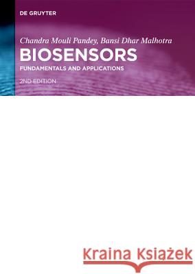Biosensors: Fundamentals and Applications Chandra Mouli Pandey, Bansi Dhar Malhotra 9783110637809 De Gruyter