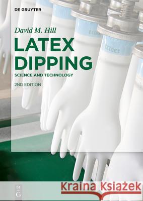 Latex Dipping: Science and Technology David M. Hill 9783110637823 De Gruyter