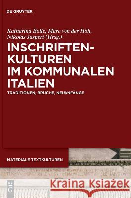 Inschriftenkulturen im kommunalen Italien Katharina Bolle, Marc Von Der Höh, Nikolas Jaspert 9783110638363 De Gruyter