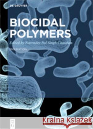 Biocidal Polymers Narendra Pal Singh Chauhan 9783110638554 De Gruyter (JL)