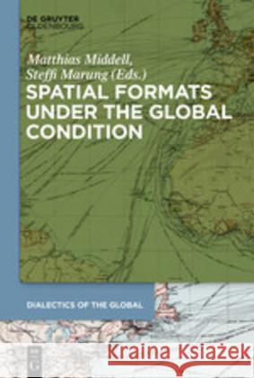 Spatial Formats Under the Global Condition Middell, Matthias 9783110638837 Walter de Gruyter