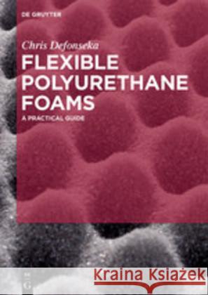 Flexible Polyurethane Foams: A Practical Guide Chris Defonseka 9783110639582 De Gruyter