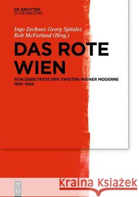Das Rote Wien: Schlüsseltexte Der Zweiten Wiener Moderne 1919-1934 McFarland, Rob 9783110640038