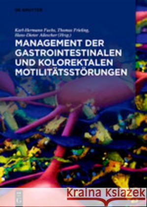 Management Der Gastrointestinalen Und Kolorektalen Motilitätsstörungen Fuchs, Karl-Hermann 9783110640205 de Gruyter