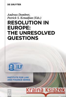 Resolution in Europe: The Unresolved Questions Andreas Dombret Patrick S. Kenadjian 9783110640212 de Gruyter