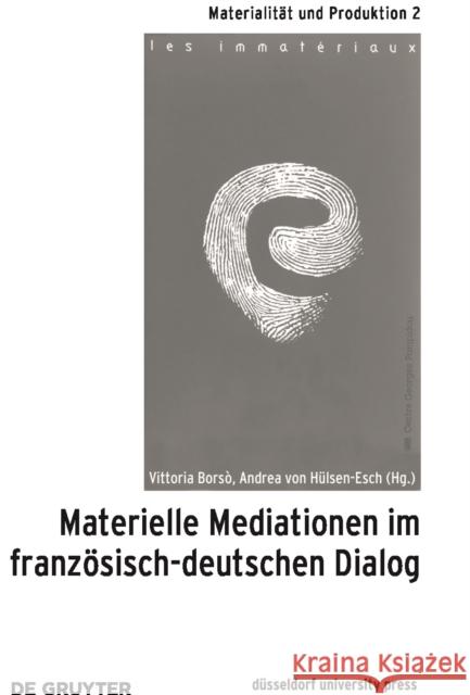 Materielle Mediationen im französisch-deutschen Dialog Vittoria Borso Andrea Hulsen-Esch  9783110640847 De Gruyter