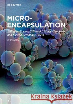 Microencapsulation Bartosz Tylkowski, Marta Giamberini, Susana Fernandez Prieto 9783110641769