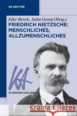 Friedrich Nietzsche: Menschliches, Allzumenschliches Eike Brock, Jutta Georg 9783110641806 de Gruyter