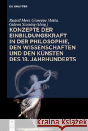 Konzepte Der Einbildungskraft in Der Philosophie, Den Wissenschaften Und Den Künsten Des 18. Jahrhunderts: Festschrift Zum 65. Geburtstag Von Udo Thie Meer, Rudolf 9783110643251 De Gruyter (JL)