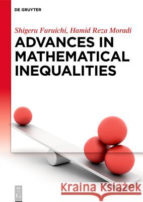 Advances in Mathematical Inequalities Shigeru Furuichi 9783110643435 De Gruyter