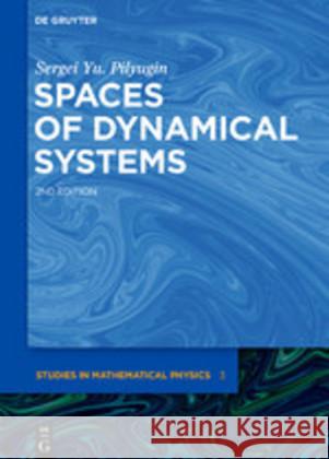 Spaces of Dynamical Systems Sergei Yu. Pilyugin 9783110644463 De Gruyter