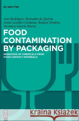 Food Contamination by Packaging: Migration of Chemicals from Food Contact Materials Ana Rodríguez Bernaldo de Quirós, Antía Lestido Cardama, Raquel Sendón, Verónica García Ibarra 9783110644876