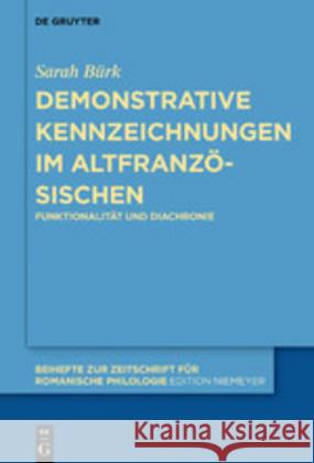 Demonstrative Kennzeichnungen Im Altfranzösischen: Funktionalität Und Diachronie Bürk, Sarah 9783110645385 de Gruyter