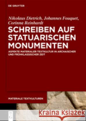 Schreiben Auf Statuarischen Monumenten: Aspekte Materialer Textkultur in Archaischer Und Frühklassischer Zeit Dietrich, Nikolaus 9783110645415 de Gruyter