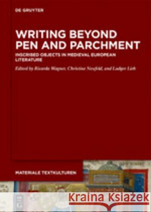 Writing Beyond Pen and Parchment: Inscribed Objects in Medieval European Literature Wagner, Ricarda 9783110645439 de Gruyter