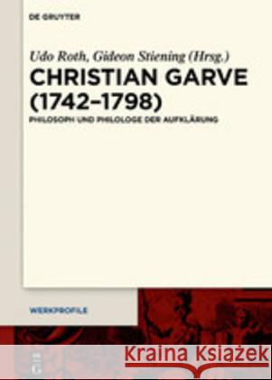 Christian Garve (1742-1798): Philosoph Und Philologe Der Aufklärung Roth, Udo 9783110645903 de Gruyter