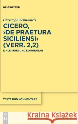 Cicero, >De Praetura Siciliensi: Einleitung Und Kommentar Schwameis, Christoph 9783110646511 de Gruyter