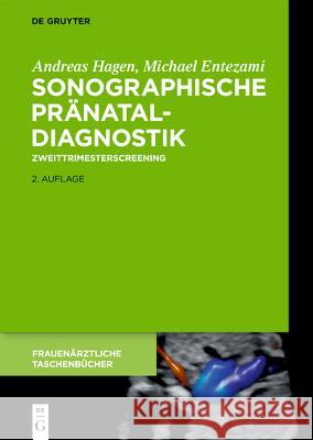 Sonographische Pränataldiagnostik: Zweittrimesterscreening Entezami, Michael 9783110647129 De Gruyter