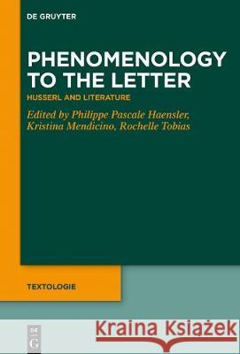 Phenomenology to the Letter: Husserl and Literature Haensler, Philippe P. 9783110648386 de Gruyter