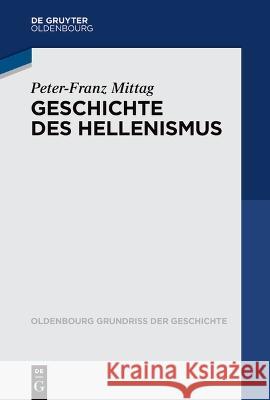 Geschichte Des Hellenismus Peter-Franz Mittag 9783110648591 Walter de Gruyter