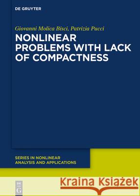 Nonlinear Problems with Lack of Compactness Giovanni Molica Bisci, Patrizia Pucci 9783110648867 De Gruyter
