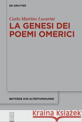 La Genesi Dei Poemi Omerici Lucarini, Carlo M. 9783110650044