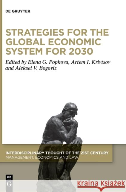 Strategies for the Global Economic System for 2030 Elena G. Popkova Artem Krivtsov Aleksei V. Bogoviz 9783110650822