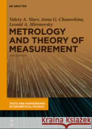Metrology and Theory of Measurement Valery A. Slaev, Anna G. Chunovkina, Leonid A. Mironovsky 9783110650945