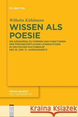 Wissen als Poesie Wilhelm Kühlmann 9783110651928 de Gruyter