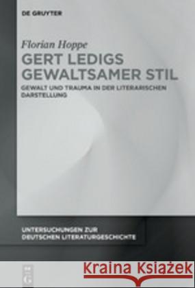 Gert Ledigs gewaltsamer Stil Hoppe, Florian 9783110651973 de Gruyter