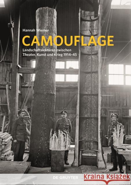 Camouflage : Landschaftslektüren zwischen Theater, Kunst und Krieg 1914-1945 Hannah Wiemer 9783110652239