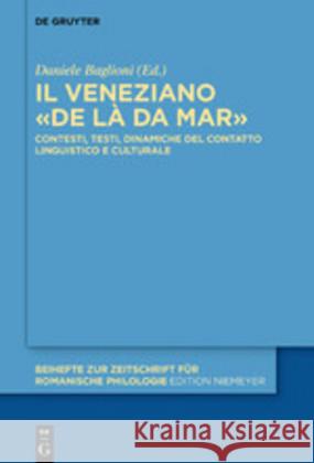 Il Veneziano «De Là Da Mar»: Contesti, Testi, Dinamiche del Contatto Linguistico E Culturale Baglioni, Daniele 9783110652444 de Gruyter