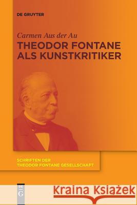 Theodor Fontane als Kunstkritiker Carmen Au 9783110652598 de Gruyter