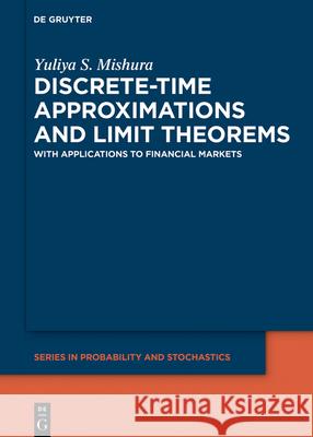 Discrete-Time Approximations and Limit Theorems: In Applications to Financial Markets Mishura, Yuliya 9783110652796
