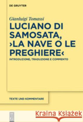 Luciano Di Samosata, >La Nave O Le Preghiere: Introduzione, Traduzione E Commento Tomassi, Gianluigi 9783110653144 de Gruyter