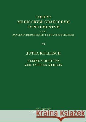 Kleine Schriften zur antiken Medizin Kollesch Berlin-Brandenburgische Akademi 9783110653410
