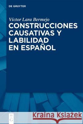 Construcciones Causativas Y Labilidad En Español Lara Bermejo, Víctor 9783110653441 de Gruyter