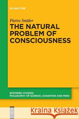 The Natural Problem of Consciousness Pietro Snider 9783110653670 De Gruyter