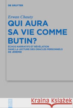 Qui Aura Sa Vie Comme Butin?: Échos Narratifs Et Révélation Dans La Lecture Des Oracles Personnels de Jérémie Chauty, Erwan 9783110653809 de Gruyter